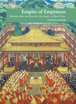 Empire of Emptiness: Buddist Art and Political Authority in Qing China