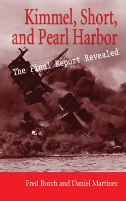 Kimmel, Short, and Pearl Harbor: The Final Report Revealed