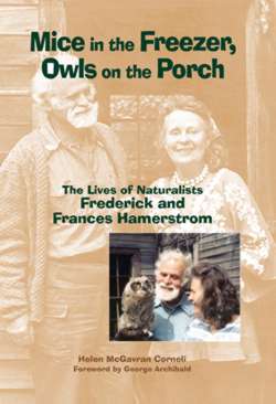 Mice in the Freezer, Owls on the Porch:  The Lives of Naturalists Frederick and Frances Hammerstrom