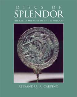 Discs of Splendor: The Relief of Mirrors of the Etruscans