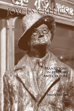 Joyce's Critics: Transitions in Reading and Culture