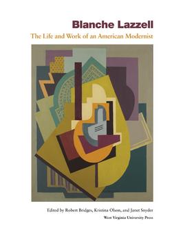Blanche Lazzell: The Life and Work of an American Modernist