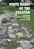 White Roads of the Yucatán: Changing Social Landscapes of the Yucatec Maya