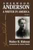 Sherwood Anderson: A Writer in America, Volume I