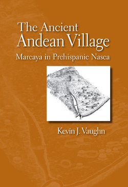 The Ancient Andean Village: Marcaya in Prehispanic Nasco